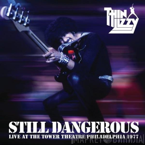 Thin Lizzy - Still Dangerous Live At The Tower Theatre Philadelphia 1977