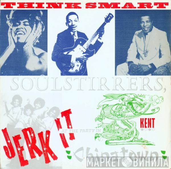  - Think Smart Soul Stirrers; Jerk It At The Party In Chinatown