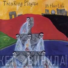 Thinking Plague  - In This Life