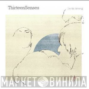 Thirteen Senses - Do No Wrong