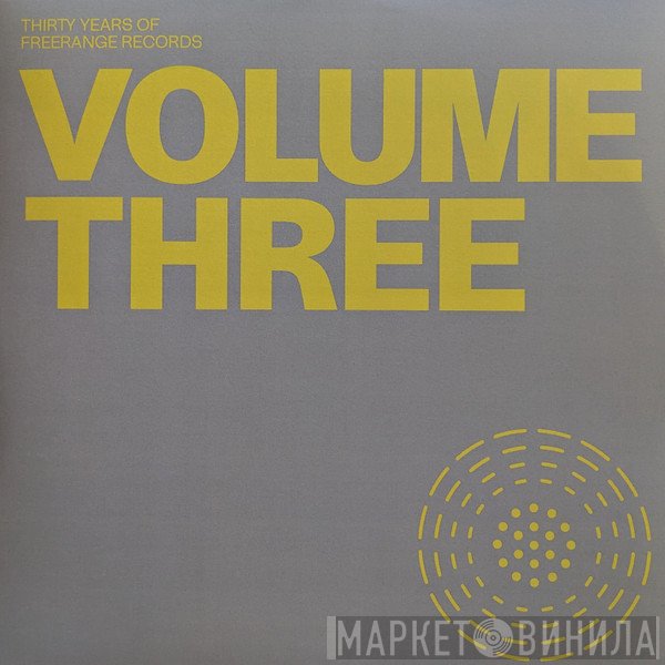  - Thirty Years Of Freerange Records (Volume Three)