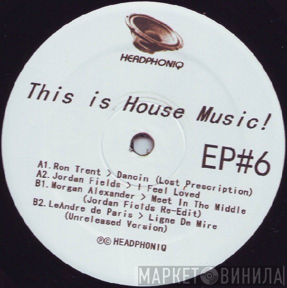  - This Is House Music Ep #6
