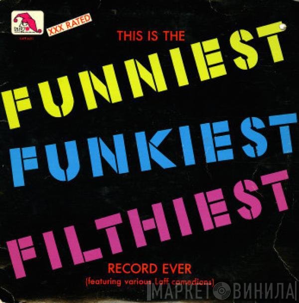  - This Is The Funniest Funkiest Filthiest Record Ever