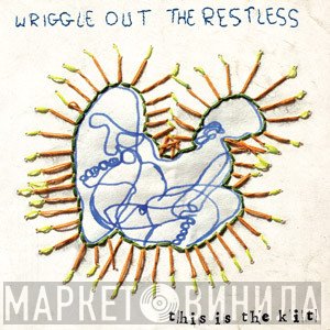 This Is The Kit  - Wriggle  Out The Restless