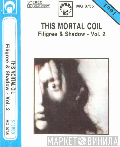 This Mortal Coil  - Filigree & Shadow - Vol. 2
