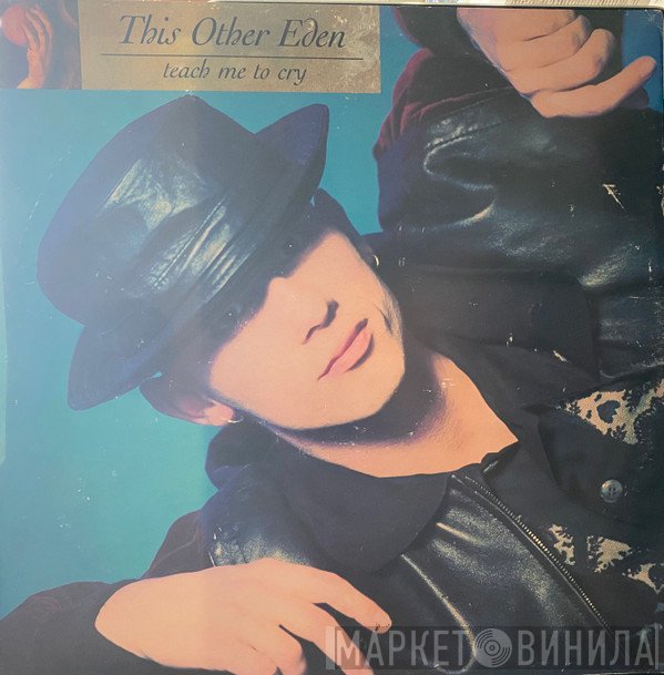 This Other Eden - Teach Me To Cry