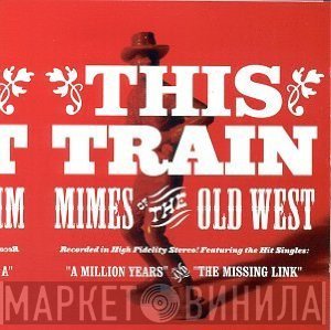 This Train - Mimes Of The Old West
