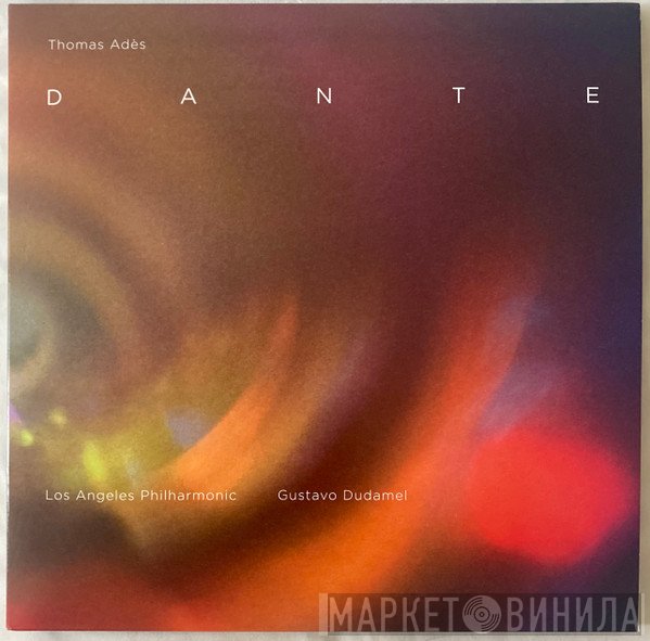 Thomas Adès, Gustavo Dudamel, Los Angeles Philharmonic Orchestra  - Dante