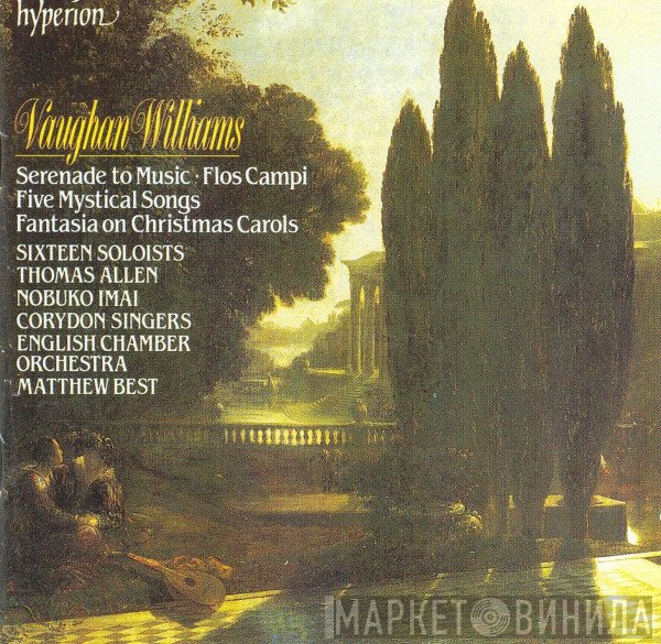 Thomas Allen, English Chamber Orchestra, Ralph Vaughan Williams, Nobuko Imai, Corydon Singers, Matthew Best , Sixteen Soloists - Serenade To Music · Flos Campi · Five Mystical Songs · Fantasia On Christmas Carols