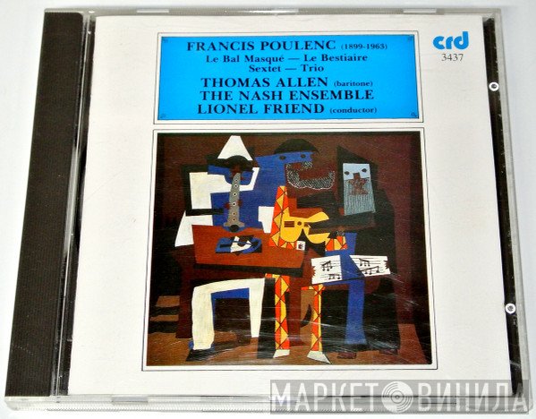 Thomas Allen, Francis Poulenc, The Nash Ensemble, Lionel Friend - Le Bal Masqué - Le Bestiaire - Sextet - Trio