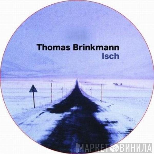 Thomas Brinkmann  - Isch