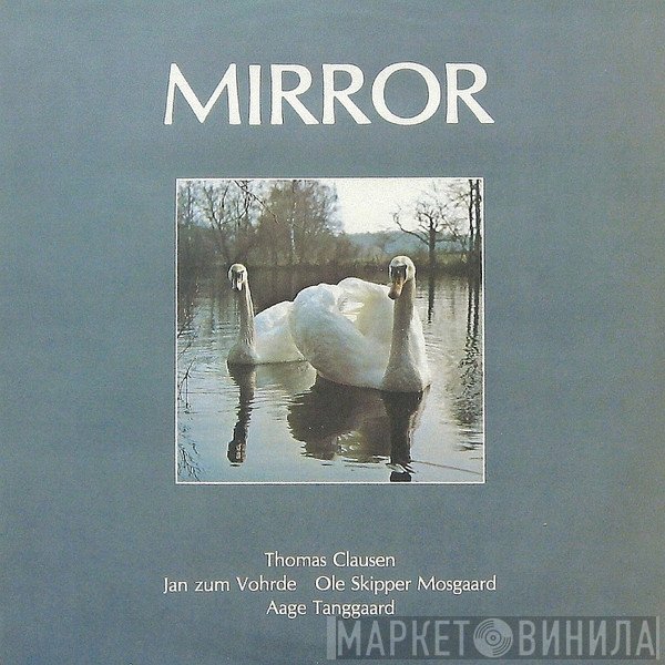 Thomas Clausen, Jan zum Vohrde, Aage Tanggaard, Ole Skipper Mosgaard - Mirror