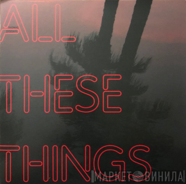 Thomas Dybdahl - All These Things