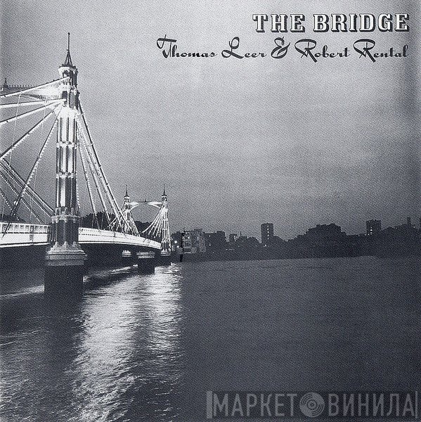 Thomas Leer & Robert Rental  - The Bridge