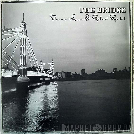 Thomas Leer, Robert Rental - The Bridge