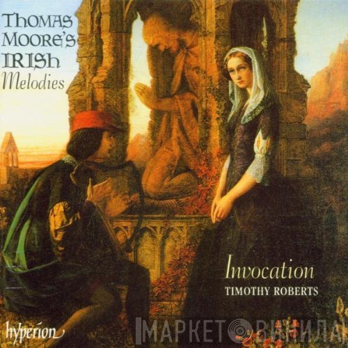 Thomas Moore, Timothy Roberts - Thomas Moore's Irish Melodies - Invocations