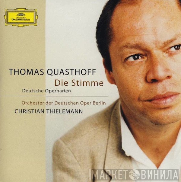 Thomas Quasthoff, Orchester Der Deutschen Oper Berlin, Christian Thielemann  - Die Stimme (Deutsche Opernarien)