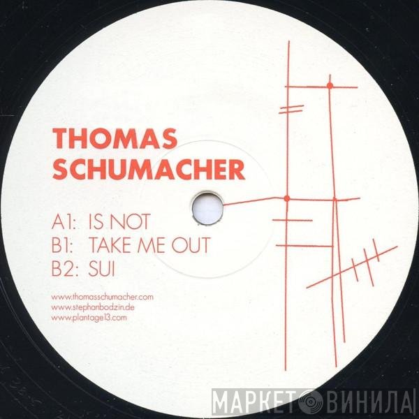 Thomas Schumacher  - Is Not