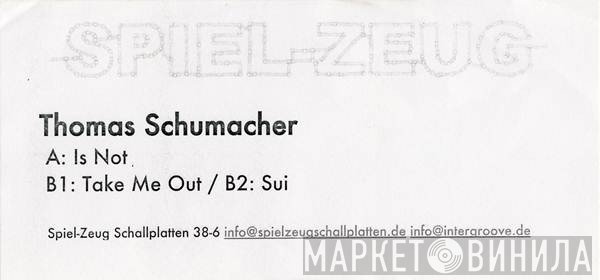 Thomas Schumacher - Is Not