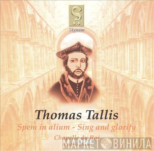 Thomas Tallis, Chapelle Du Roi, Alistair Dixon - Spem In Alium - Sing And Glorify