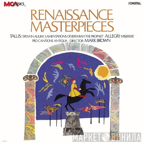 Thomas Tallis, Gregorio Allegri, Mark Brown , Pro Cantione Antiqua - Renaissance Masterpieces