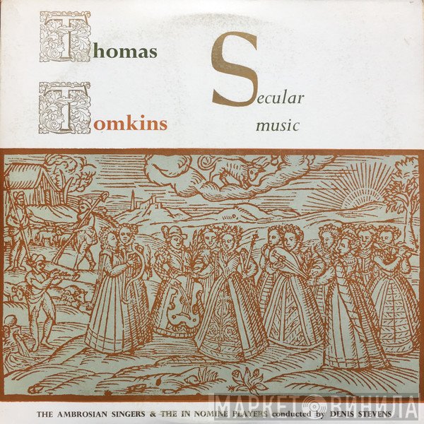 Thomas Tomkins, The Ambrosian Singers, The In Nomine Players, Denis Stevens - Secular Music
