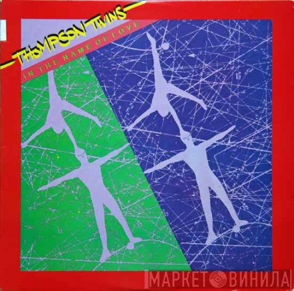 Thompson Twins  - In The Name Of Love