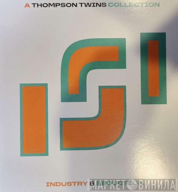 Thompson Twins - Industry & Seduction: A Thompson Twins Collection