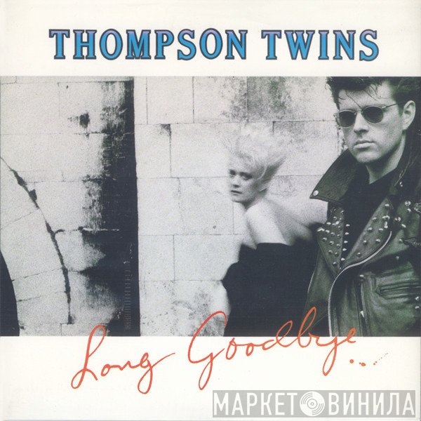 Thompson Twins  - Long Goodbye