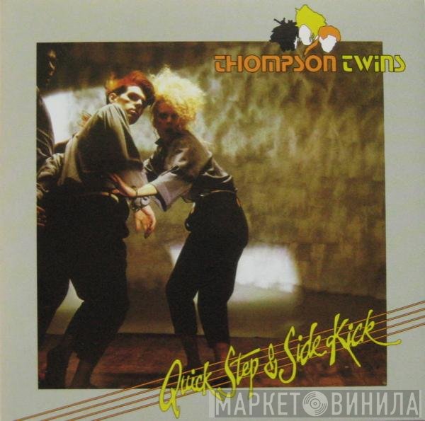 Thompson Twins  - Quick Step & Side Kick