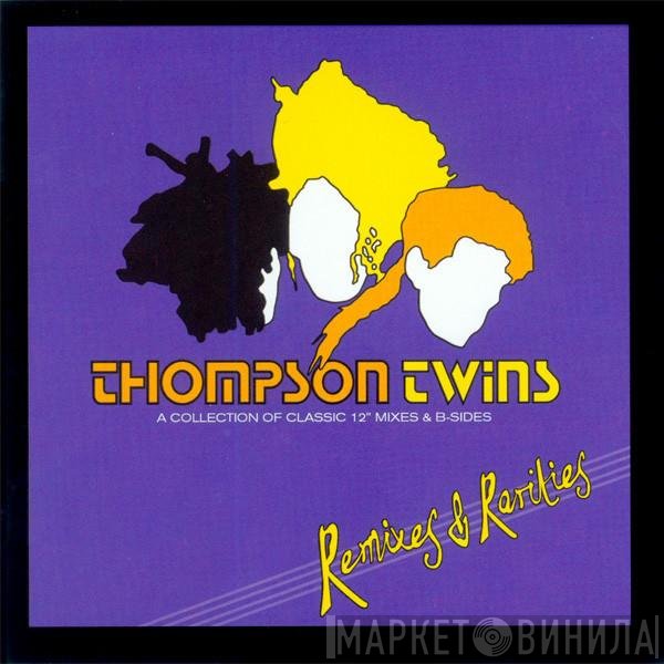 Thompson Twins  - Remixes & Rarities
