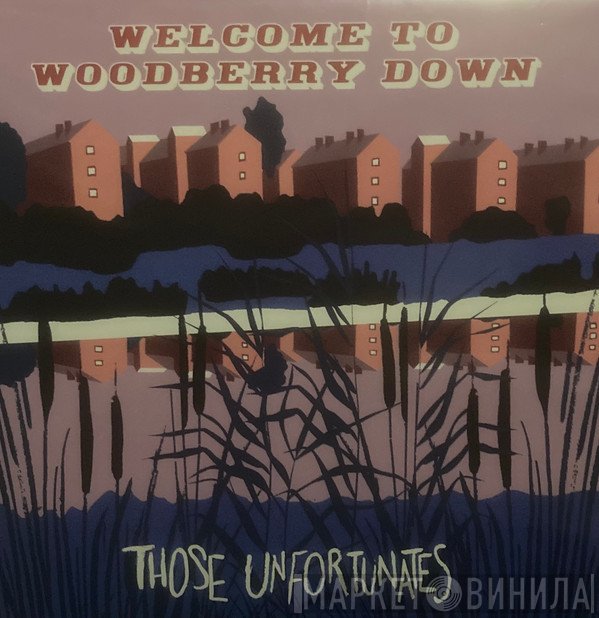 Those Unfortunates - Welcome To Woodberry Down