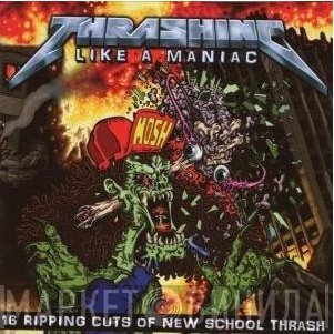 - Thrashing Like A Maniac
