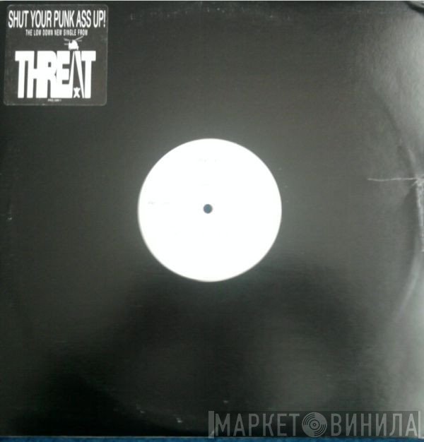 Threat - Shut Your Punk Ass Up!