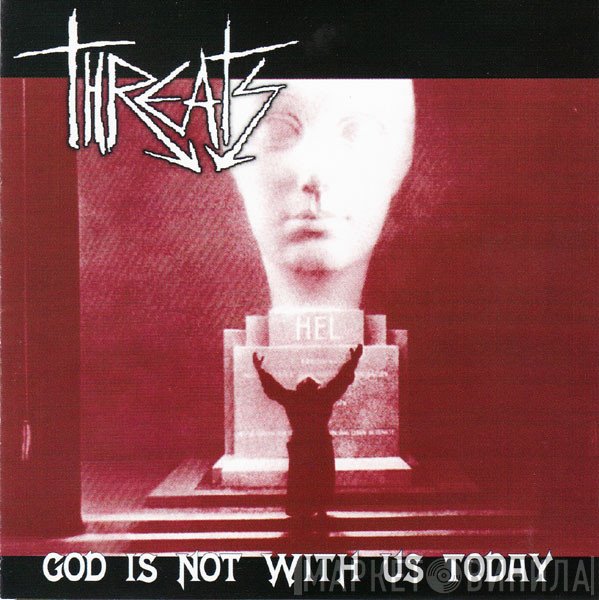 Threats - God Is Not With Us Today