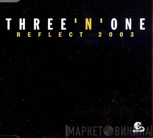 Three 'N One  - Reflect 2003