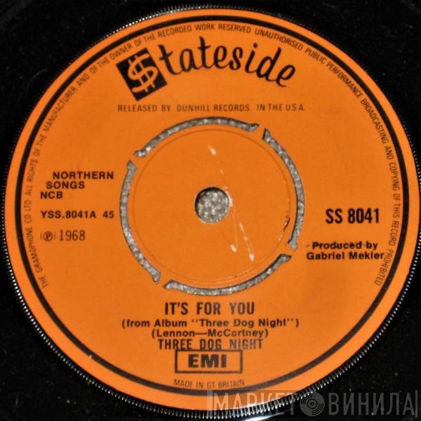 Three Dog Night - It's For You / Feelin' Alright