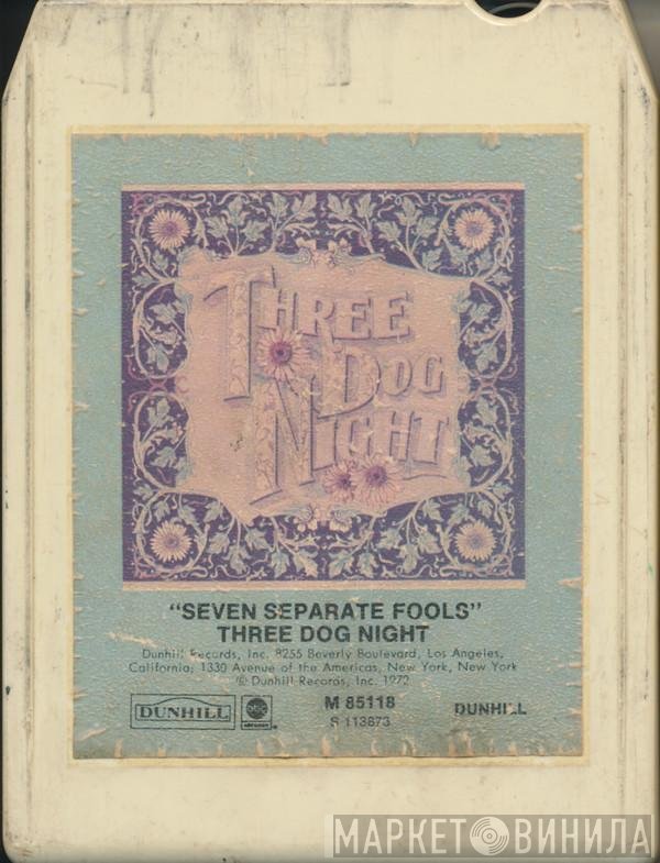 Three Dog Night  - Seven Separate Fools