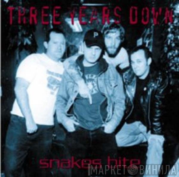 Three Years Down - Snakes Bite