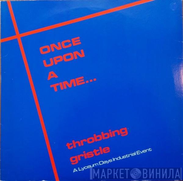 Throbbing Gristle  - Once Upon A Time...
