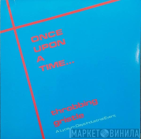 Throbbing Gristle  - Once Upon A Time...