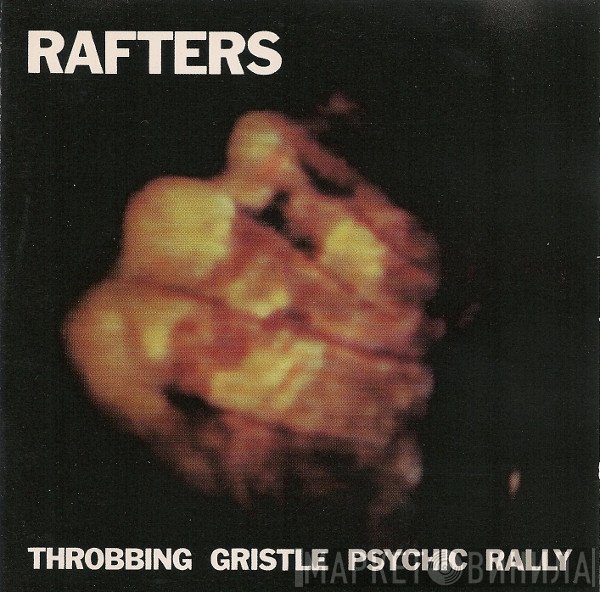 Throbbing Gristle  - Rafters: Throbbing Gristle Psychic Rally