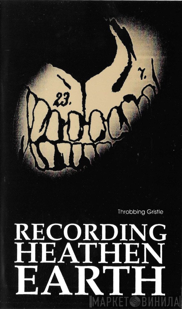 Throbbing Gristle  - Recording Heathen Earth