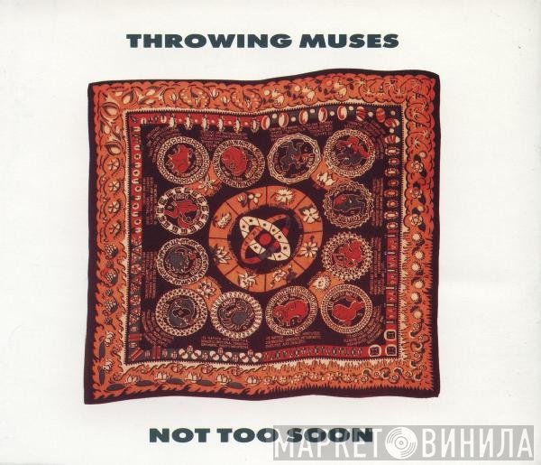 Throwing Muses  - Not Too Soon
