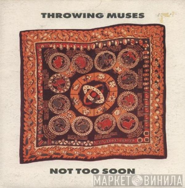 Throwing Muses  - Not Too Soon