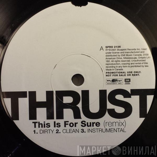 Thrust   - This Is For Sure