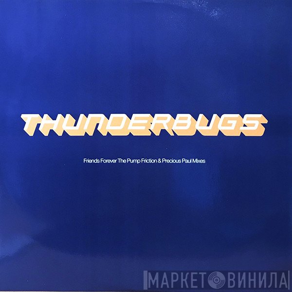 Thunderbugs - Friends Forever (The Pump Friction &amp; Precious Paul Mixes)