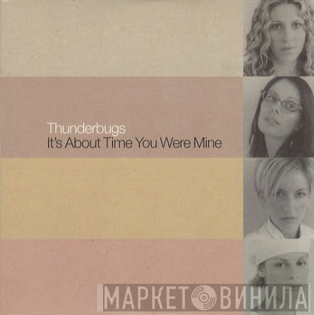 Thunderbugs - It's About Time You Were Mine