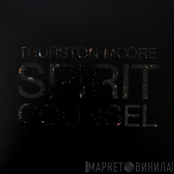 Thurston Moore - Spirit Counsel