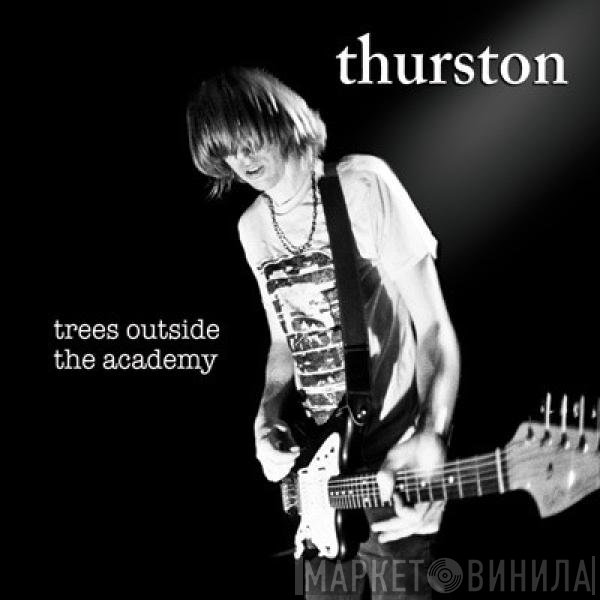 Thurston Moore  - Trees Outside The Academy